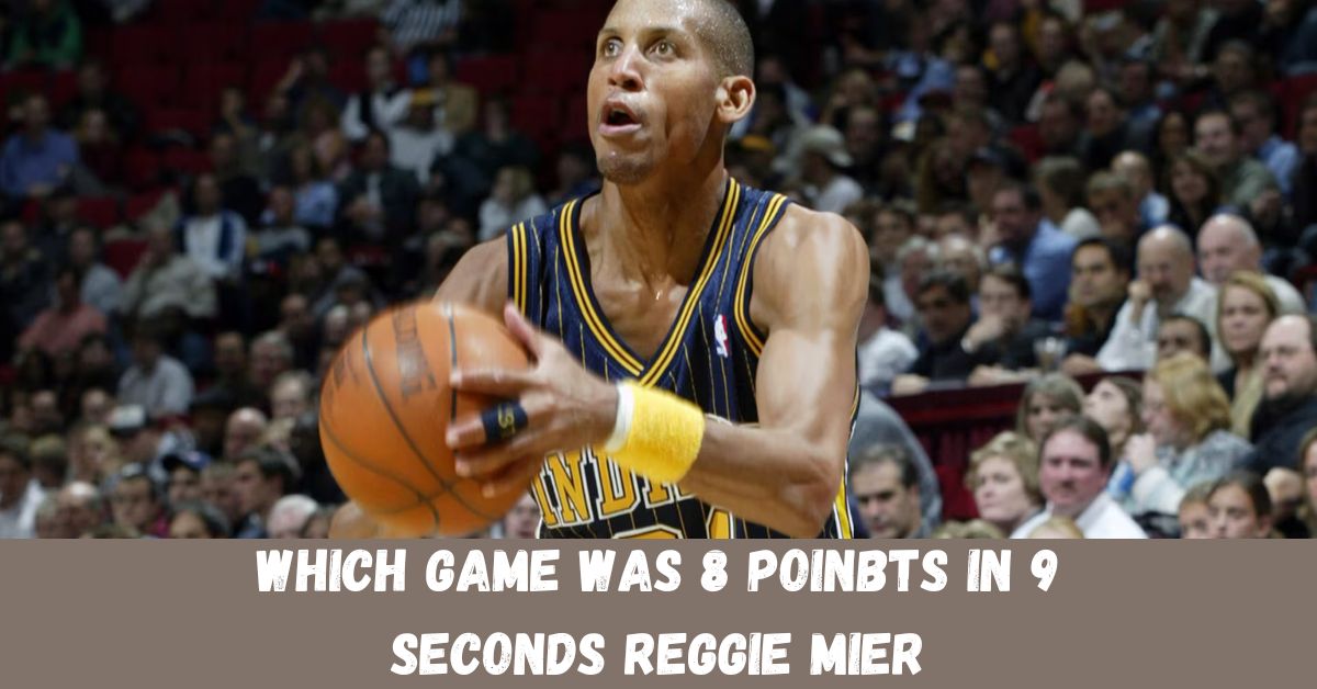 which game was 8 poinbts in 9 seconds reggie mier