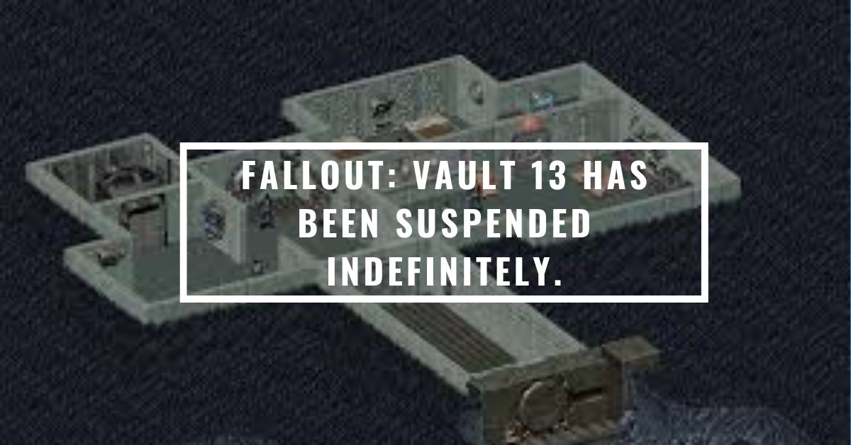 fallout: vault 13 has been suspended indefinitely.